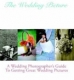 The Wedding Picture: A Wedding Photographer’s Guide To Getting Great Wedding Pictures